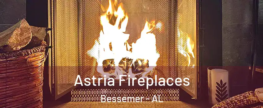  Astria Fireplaces Bessemer - AL