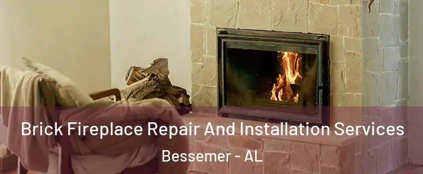  Brick Fireplace Repair And Installation Services Bessemer - AL