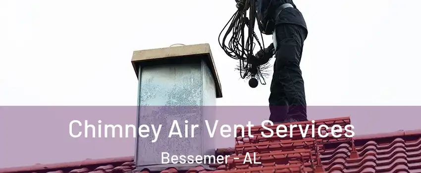  Chimney Air Vent Services Bessemer - AL