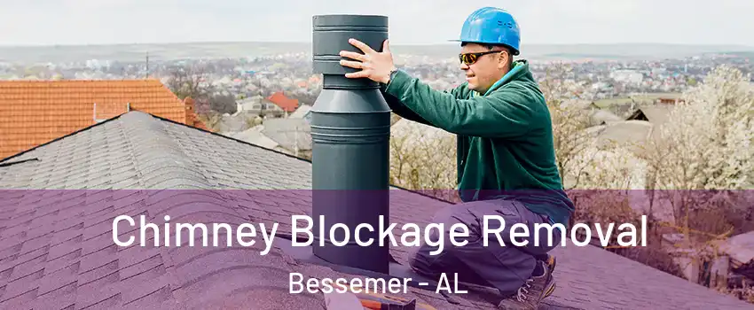  Chimney Blockage Removal Bessemer - AL