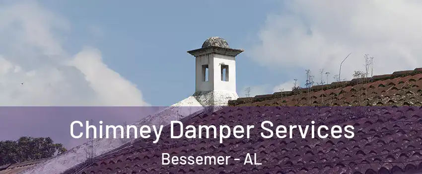  Chimney Damper Services Bessemer - AL