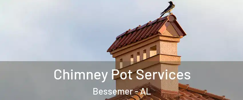  Chimney Pot Services Bessemer - AL
