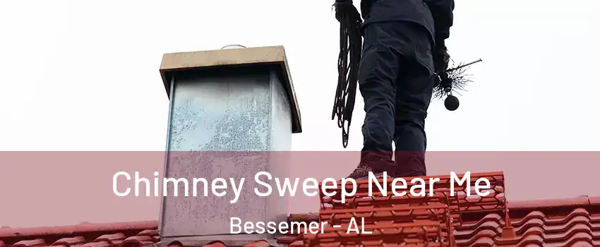  Chimney Sweep Near Me Bessemer - AL