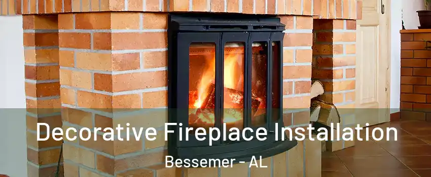  Decorative Fireplace Installation Bessemer - AL