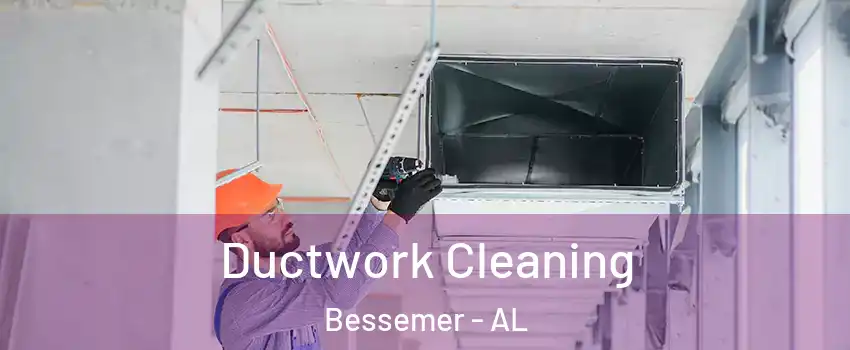  Ductwork Cleaning Bessemer - AL