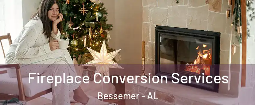  Fireplace Conversion Services Bessemer - AL