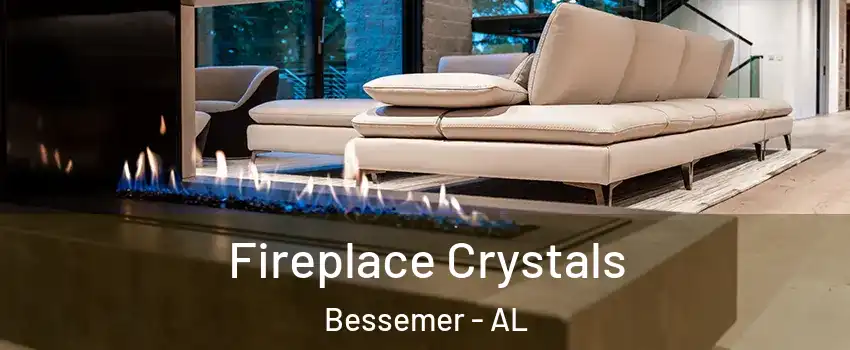  Fireplace Crystals Bessemer - AL