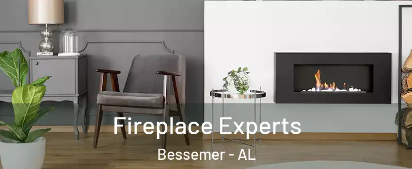  Fireplace Experts Bessemer - AL