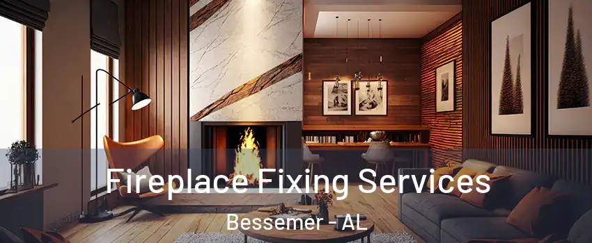  Fireplace Fixing Services Bessemer - AL