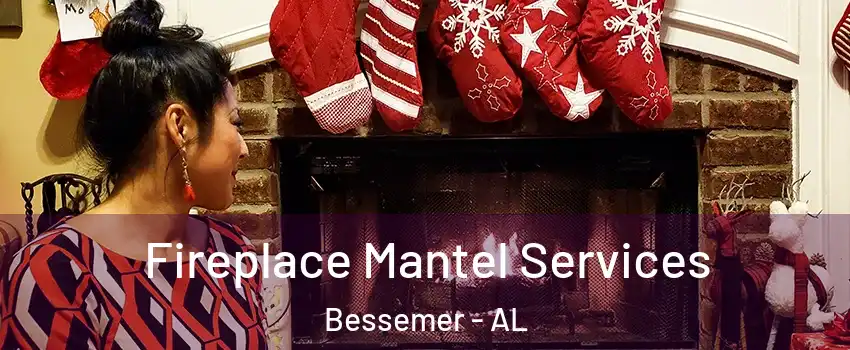  Fireplace Mantel Services Bessemer - AL