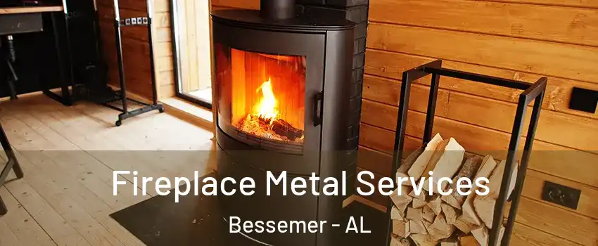  Fireplace Metal Services Bessemer - AL