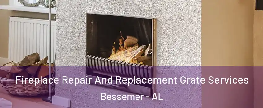  Fireplace Repair And Replacement Grate Services Bessemer - AL
