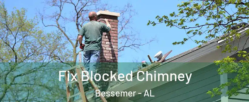  Fix Blocked Chimney Bessemer - AL