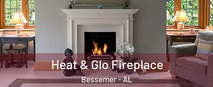  Heat & Glo Fireplace Bessemer - AL