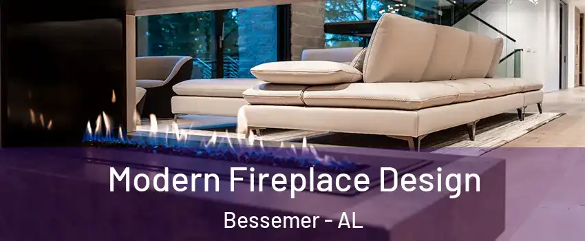  Modern Fireplace Design Bessemer - AL
