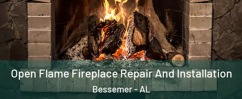  Open Flame Fireplace Repair And Installation Bessemer - AL