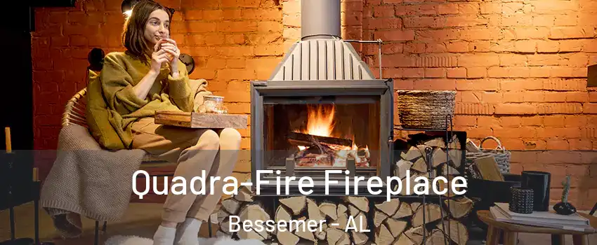  Quadra-Fire Fireplace Bessemer - AL