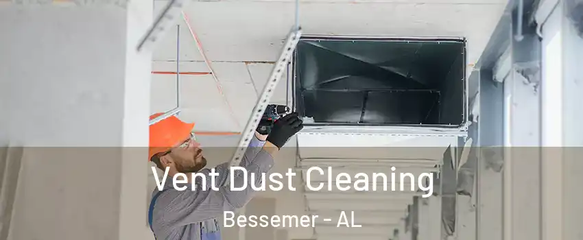  Vent Dust Cleaning Bessemer - AL