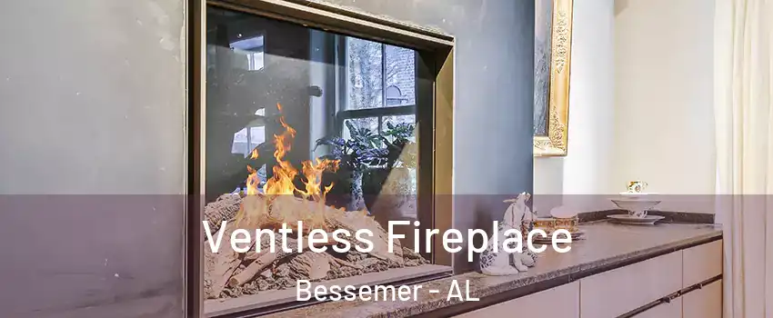  Ventless Fireplace Bessemer - AL