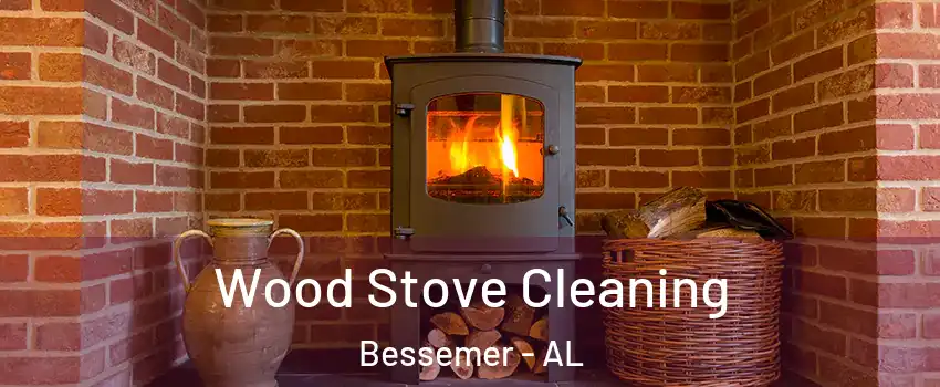  Wood Stove Cleaning Bessemer - AL
