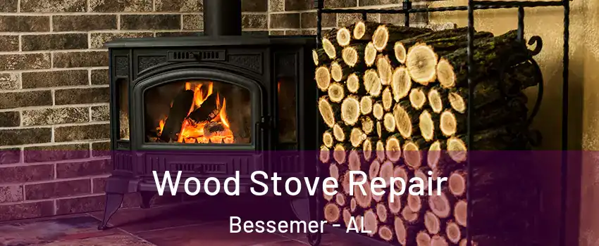  Wood Stove Repair Bessemer - AL